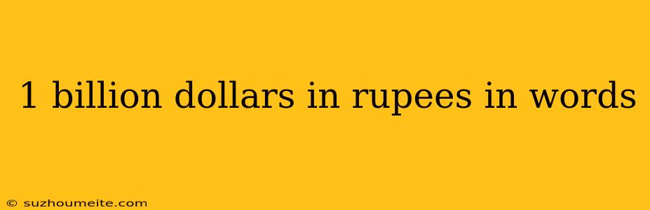 1 Billion Dollars In Rupees In Words