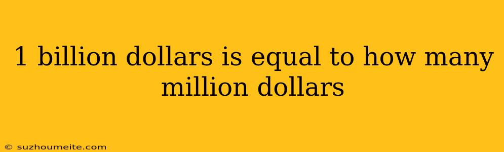 1 Billion Dollars Is Equal To How Many Million Dollars