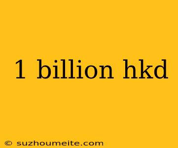 1 Billion Hkd