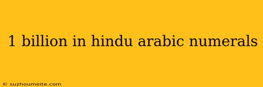 1 Billion In Hindu Arabic Numerals