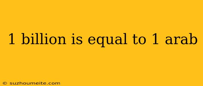 1 Billion Is Equal To 1 Arab