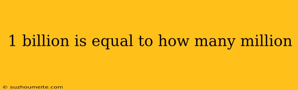 1 Billion Is Equal To How Many Million