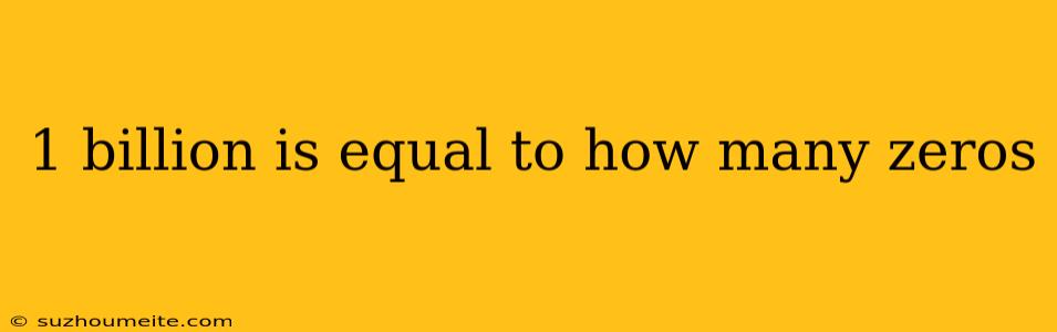 1 Billion Is Equal To How Many Zeros