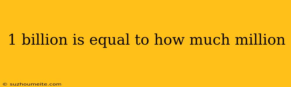 1 Billion Is Equal To How Much Million