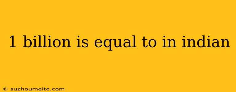 1 Billion Is Equal To In Indian