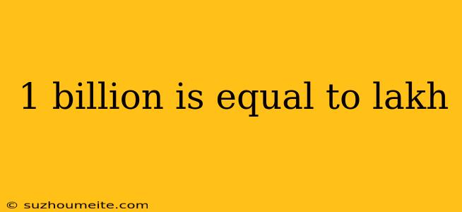 1 Billion Is Equal To Lakh