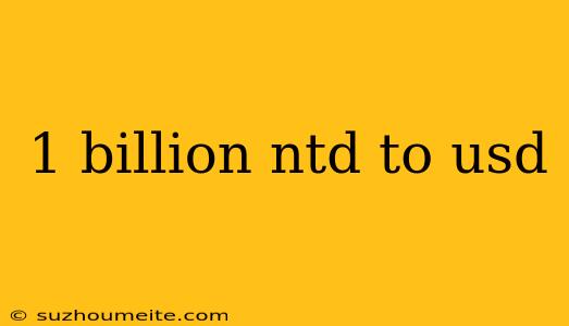 1 Billion Ntd To Usd