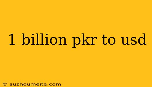 1 Billion Pkr To Usd