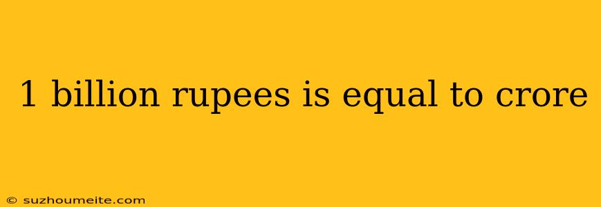 1 Billion Rupees Is Equal To Crore