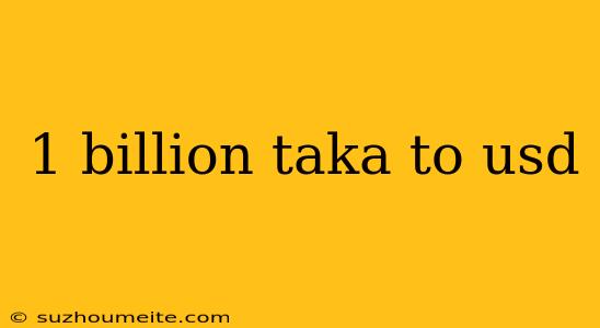 1 Billion Taka To Usd