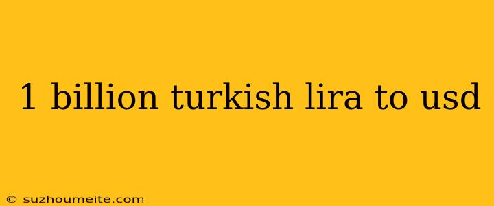 1 Billion Turkish Lira To Usd