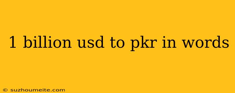 1 Billion Usd To Pkr In Words