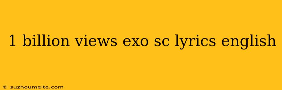 1 Billion Views Exo Sc Lyrics English