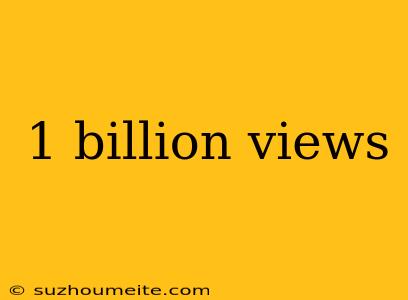 1 Billion Views