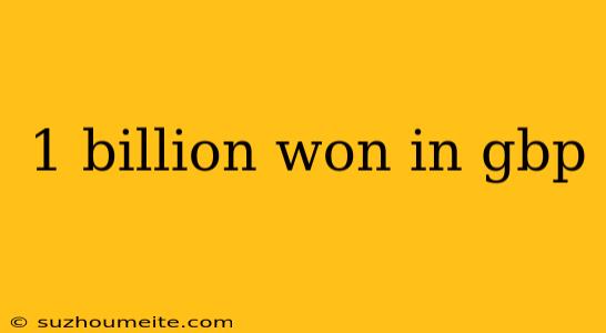 1 Billion Won In Gbp