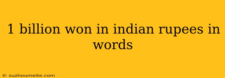 1 Billion Won In Indian Rupees In Words