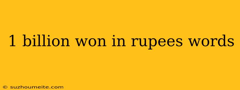 1 Billion Won In Rupees Words