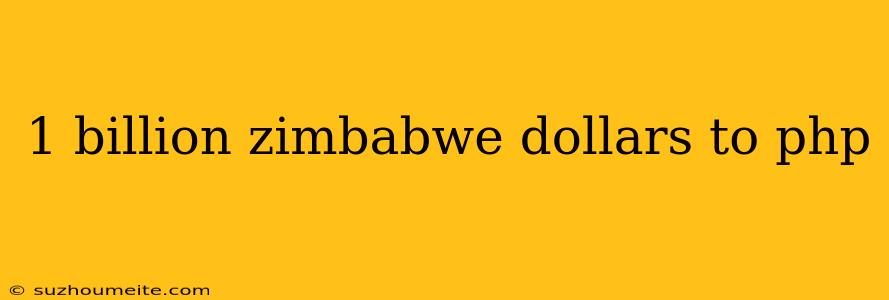 1 Billion Zimbabwe Dollars To Php