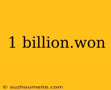 1 Billion.won