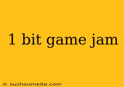 1 Bit Game Jam