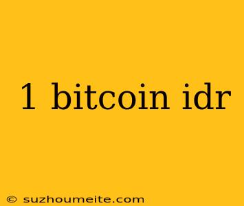 1 Bitcoin Idr