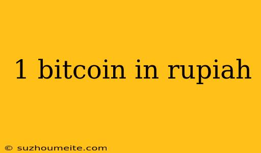 1 Bitcoin In Rupiah