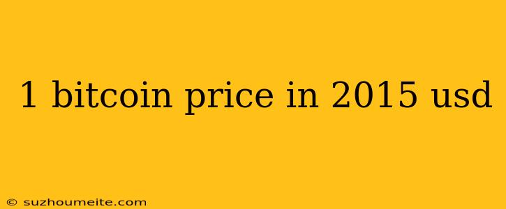 1 Bitcoin Price In 2015 Usd