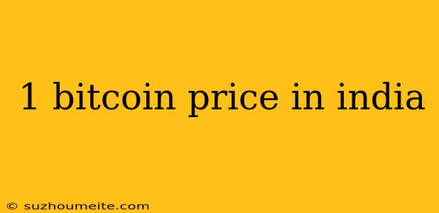 1 Bitcoin Price In India