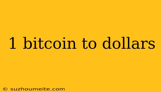 1 Bitcoin To Dollars