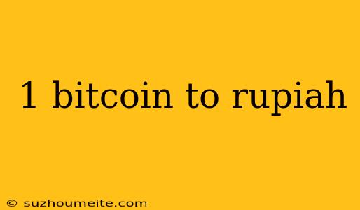 1 Bitcoin To Rupiah