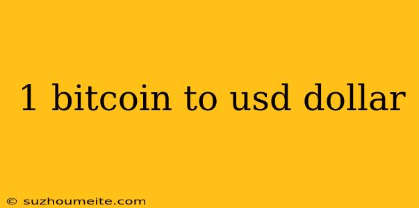 1 Bitcoin To Usd Dollar