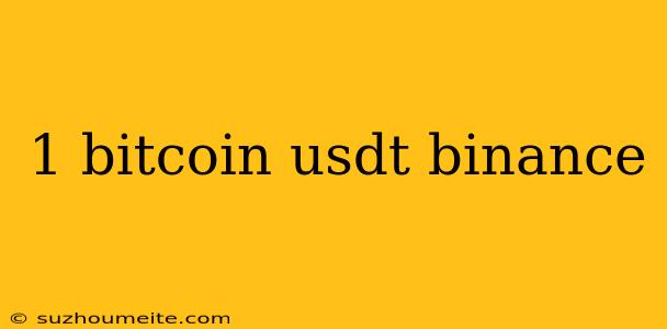 1 Bitcoin Usdt Binance