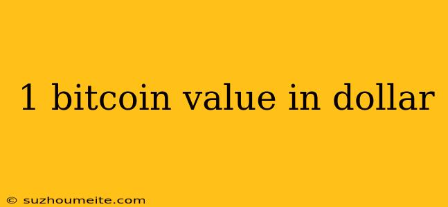 1 Bitcoin Value In Dollar