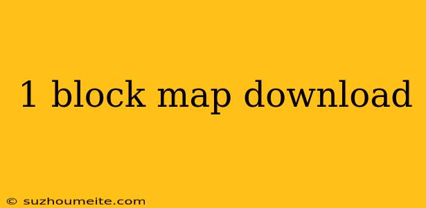 1 Block Map Download