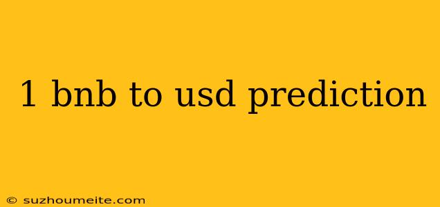 1 Bnb To Usd Prediction