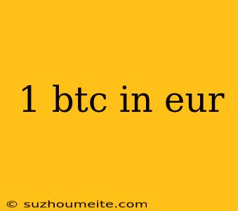 1 Btc In Eur