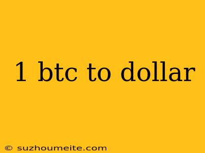 1 Btc To Dollar