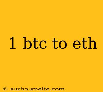 1 Btc To Eth