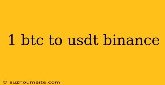 1 Btc To Usdt Binance