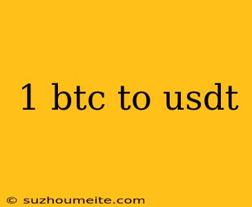 1 Btc To Usdt