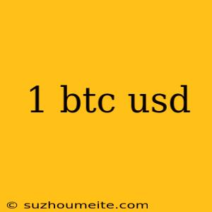 1 Btc Usd