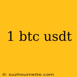 1 Btc Usdt