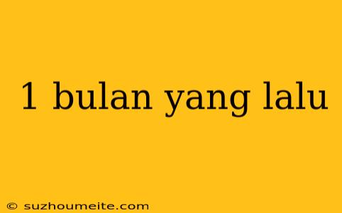 1 Bulan Yang Lalu