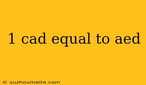 1 Cad Equal To Aed