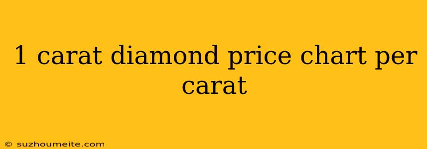 1 Carat Diamond Price Chart Per Carat