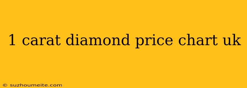 1 Carat Diamond Price Chart Uk