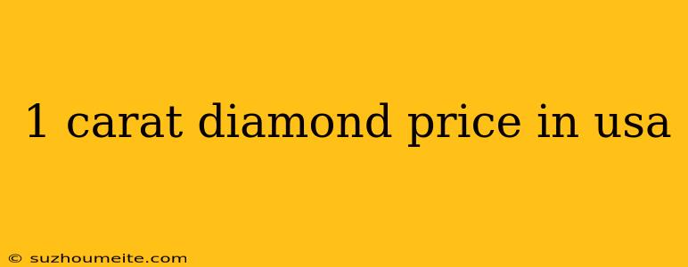 1 Carat Diamond Price In Usa