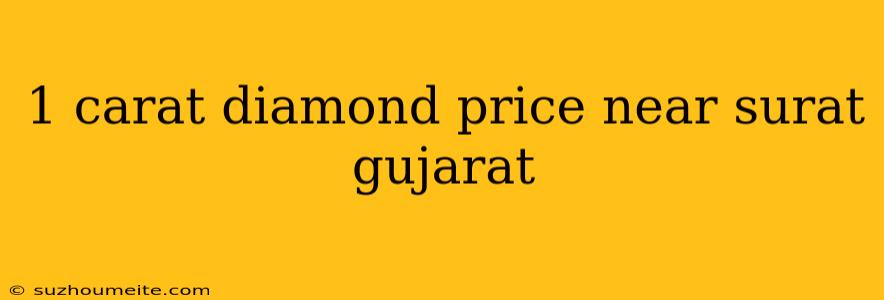 1 Carat Diamond Price Near Surat Gujarat