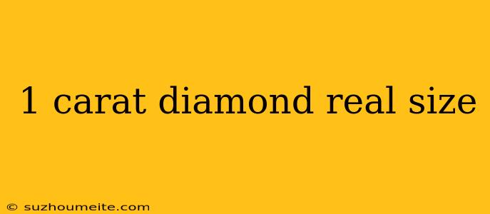 1 Carat Diamond Real Size