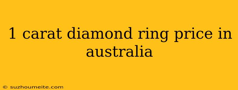 1 Carat Diamond Ring Price In Australia